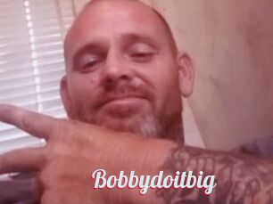 Bobbydoitbig