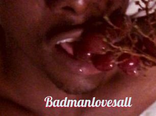 Badmanlovesall