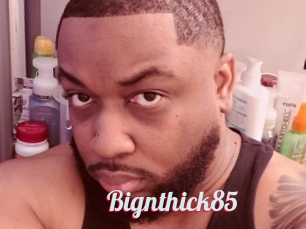 Bignthick85