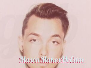 MasonMakesMeCum