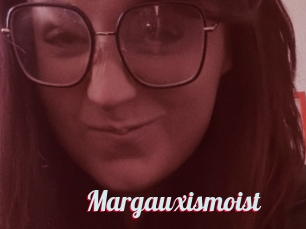 Margauxismoist