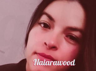 Naiarawood