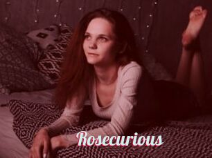 Rosecurious