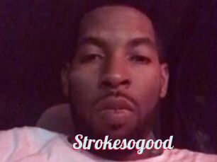 Strokesogood