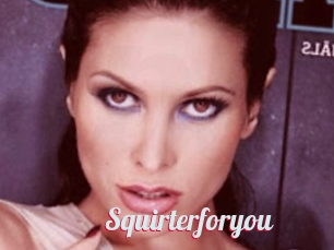 Squirterforyou