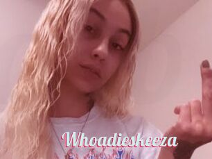 Whoadieskeeza