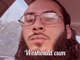 Weshould_cum