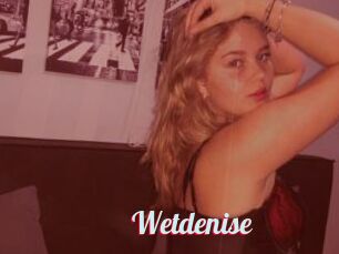 Wetdenise