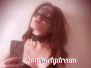 Yourdirtydream