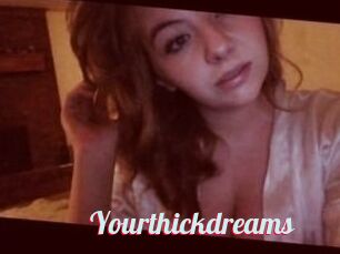 Yourthickdreams